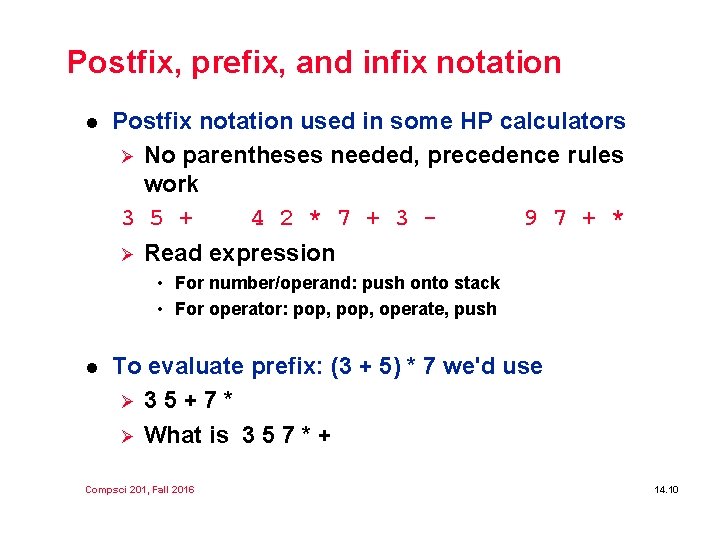 Postfix, prefix, and infix notation l Postfix notation used in some HP calculators Ø Postfix, prefix, and infix notation l Postfix notation used in some HP calculators Ø