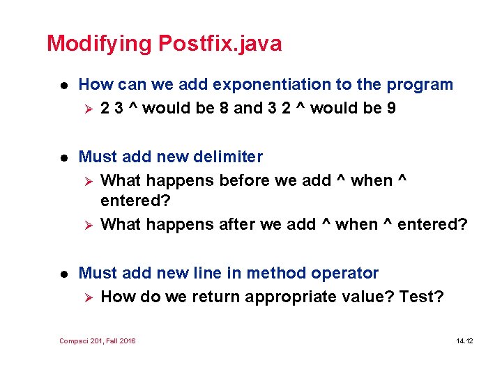 Modifying Postfix. java l How can we add exponentiation to the program Ø 2 Modifying Postfix. java l How can we add exponentiation to the program Ø 2