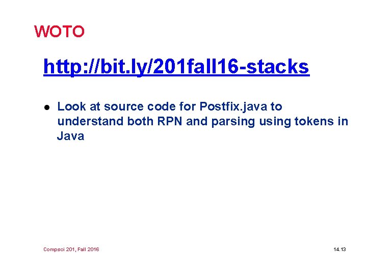 WOTO http: //bit. ly/201 fall 16 -stacks l Look at source code for Postfix. WOTO http: //bit. ly/201 fall 16 -stacks l Look at source code for Postfix.