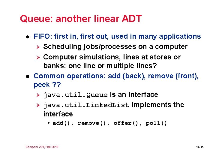 Queue: another linear ADT l l FIFO: first in, first out, used in many Queue: another linear ADT l l FIFO: first in, first out, used in many