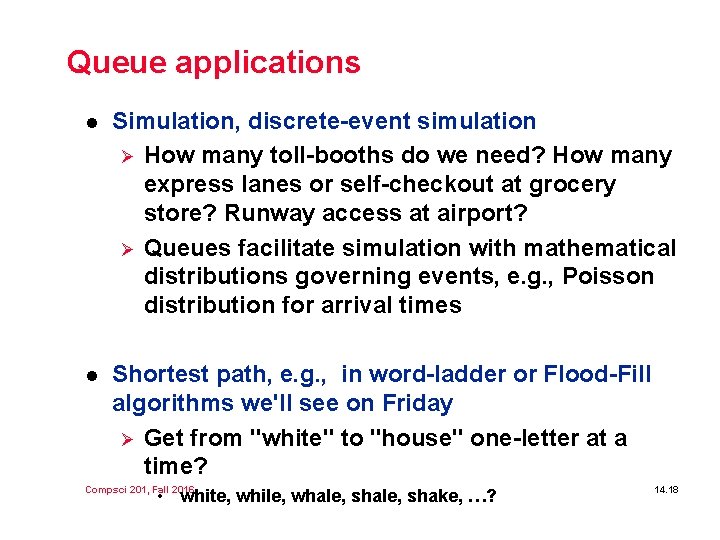 Queue applications l Simulation, discrete-event simulation Ø How many toll-booths do we need? How Queue applications l Simulation, discrete-event simulation Ø How many toll-booths do we need? How