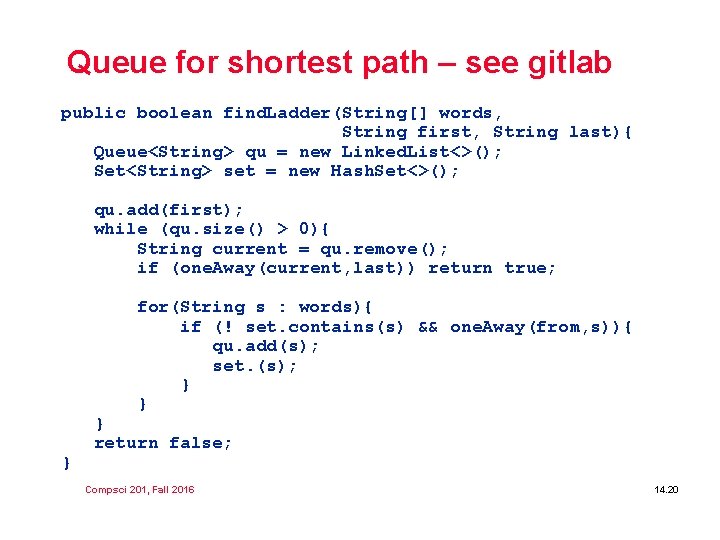 Queue for shortest path – see gitlab public boolean find. Ladder(String[] words, String first,