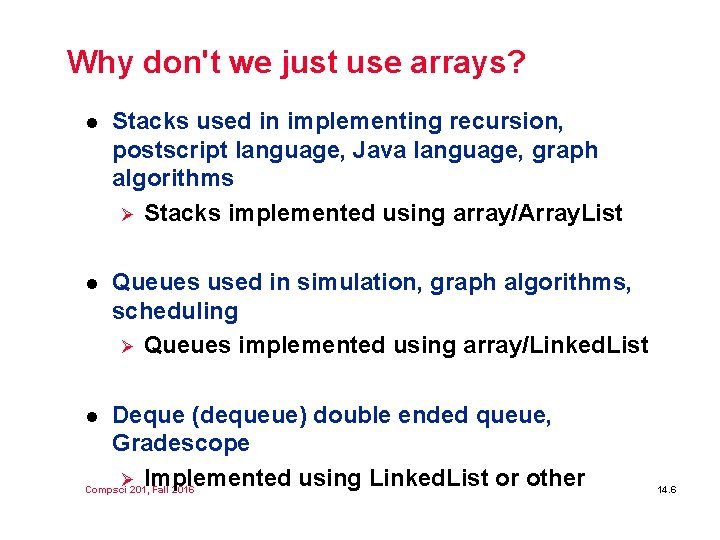 Why don't we just use arrays? l Stacks used in implementing recursion, postscript language, Why don't we just use arrays? l Stacks used in implementing recursion, postscript language,