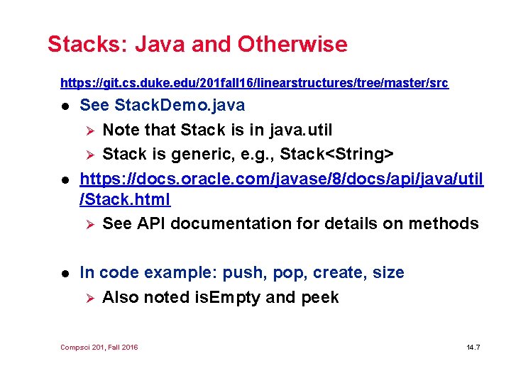 Stacks: Java and Otherwise https: //git. cs. duke. edu/201 fall 16/linearstructures/tree/master/src l l l Stacks: Java and Otherwise https: //git. cs. duke. edu/201 fall 16/linearstructures/tree/master/src l l l