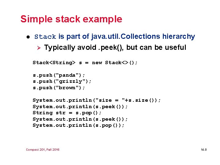 Simple stack example l Stack is part of java. util. Collections hierarchy Ø Typically Simple stack example l Stack is part of java. util. Collections hierarchy Ø Typically