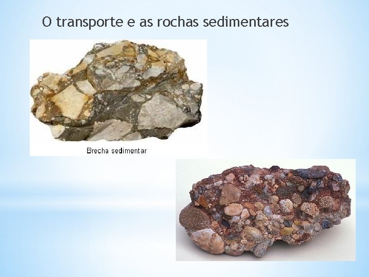 O transporte e as rochas sedimentares 