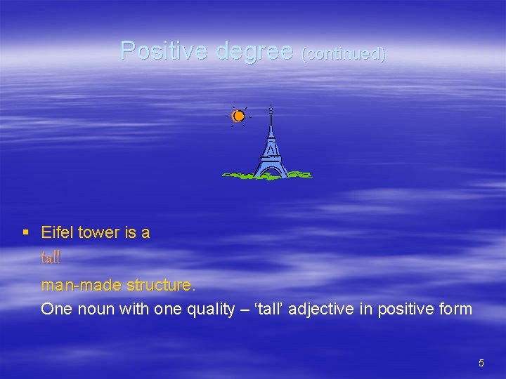 Positive degree (continued) § Eifel tower is a tall man-made structure. One noun with