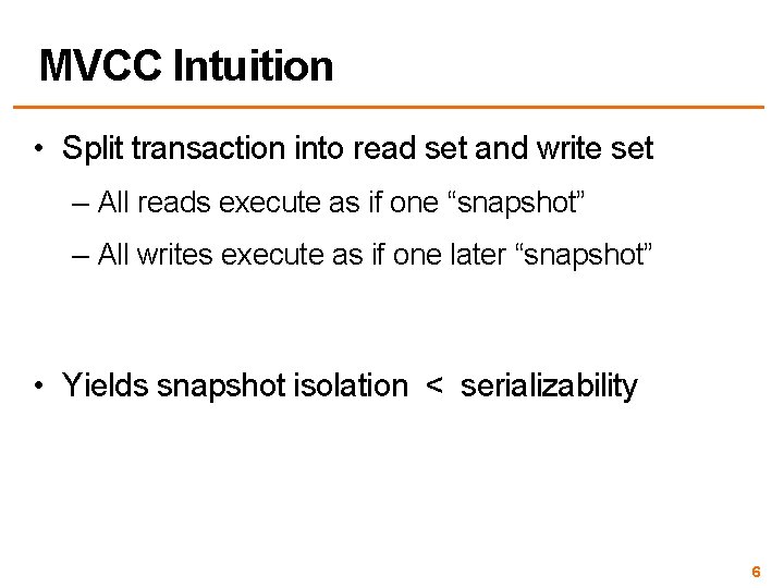 MVCC Intuition • Split transaction into read set and write set – All reads