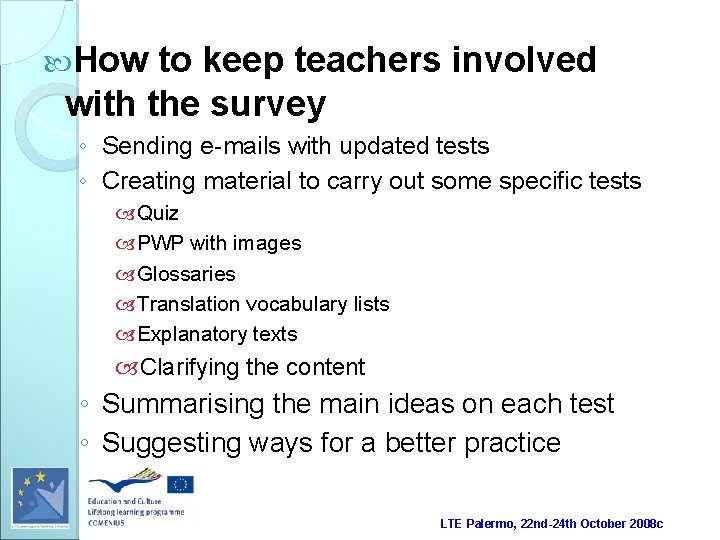  How to keep teachers involved with the survey ◦ Sending e-mails with updated