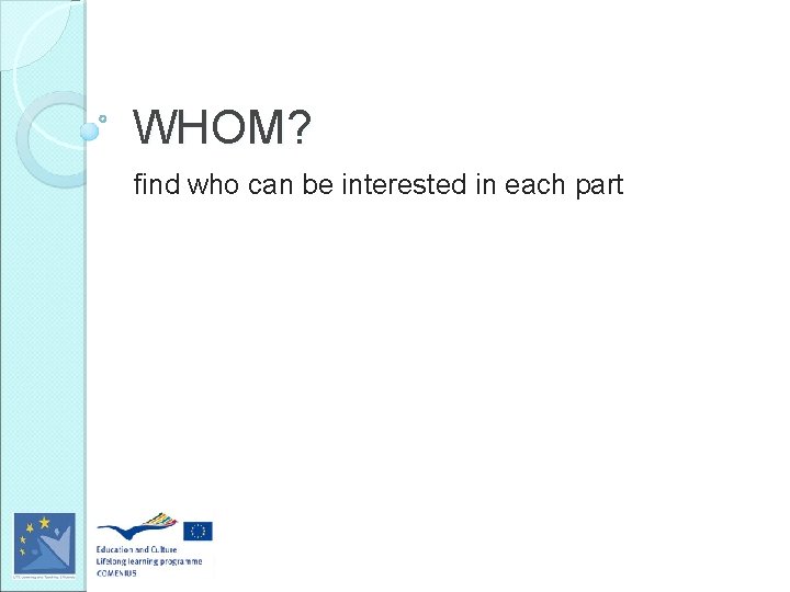 WHOM? find who can be interested in each part 