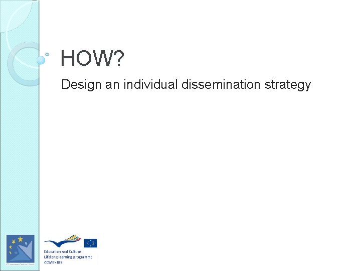 HOW? Design an individual dissemination strategy 