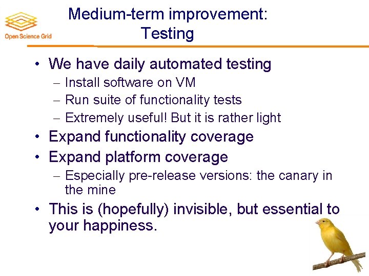 Medium-term improvement: Testing • We have daily automated testing Install software on VM Run