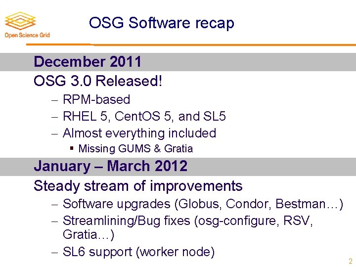 OSG Software recap December 2011 OSG 3. 0 Released! RPM-based RHEL 5, Cent. OS