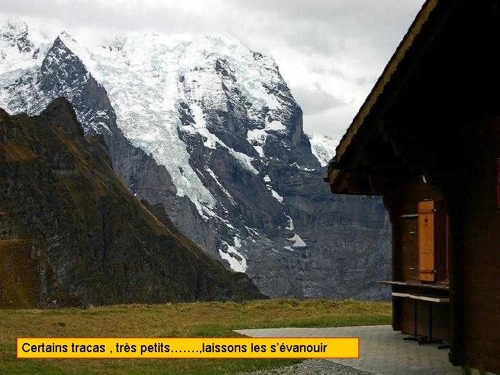 Certains tracas , très petits……. , laissons les s’évanouir 