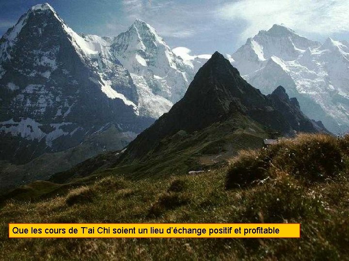 Que les cours de T’ai Chi soient un lieu d’échange positif et profitable 