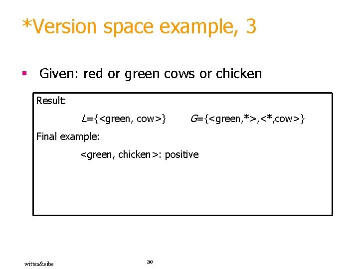 *Version space example, 3 § Given: red or green cows or chicken Result: L={<green,