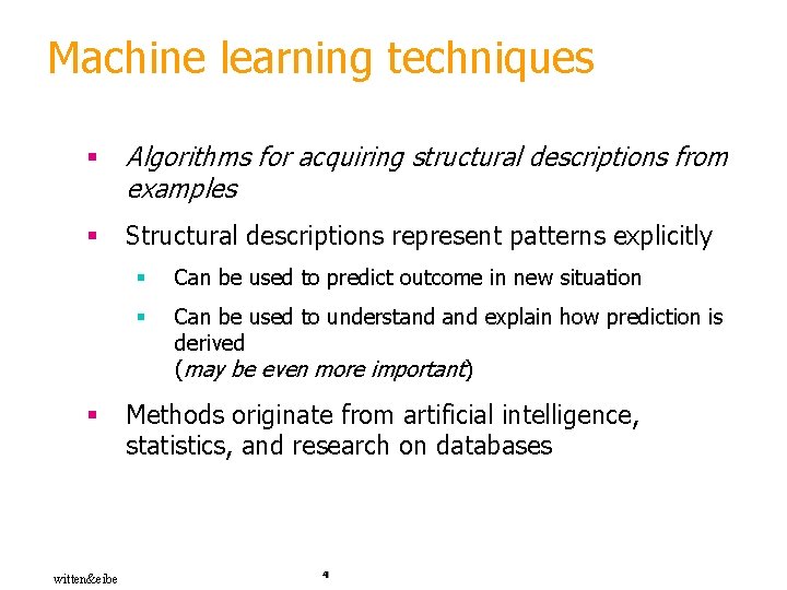 Machine learning techniques § Algorithms for acquiring structural descriptions from examples § Structural descriptions