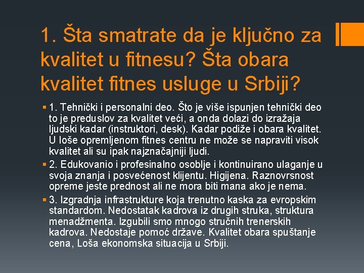 1. Šta smatrate da je ključno za kvalitet u fitnesu? Šta obara kvalitet fitnes