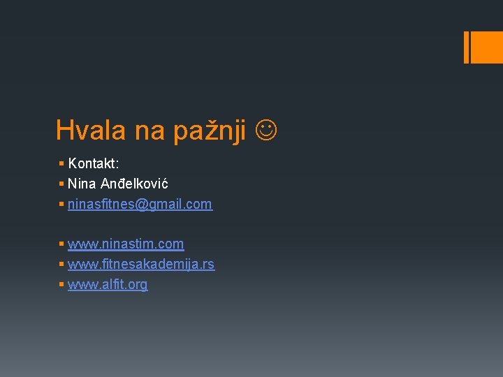 Hvala na pažnji § Kontakt: § Nina Anđelković § ninasfitnes@gmail. com § www. ninastim.