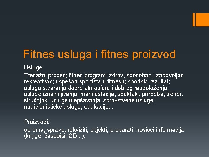 Fitnes usluga i fitnes proizvod Usluge: Trenažni proces; fitnes program; zdrav, sposoban i zadovoljan