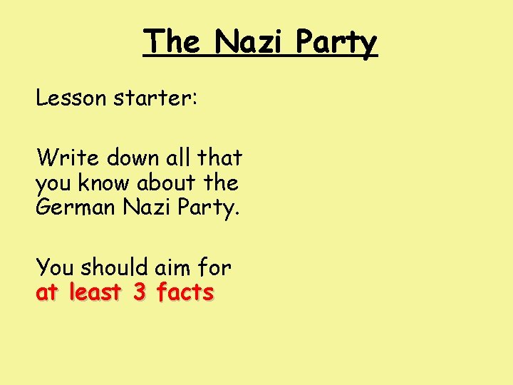 The Nazi Party Lesson starter: Write down all that you know about the German