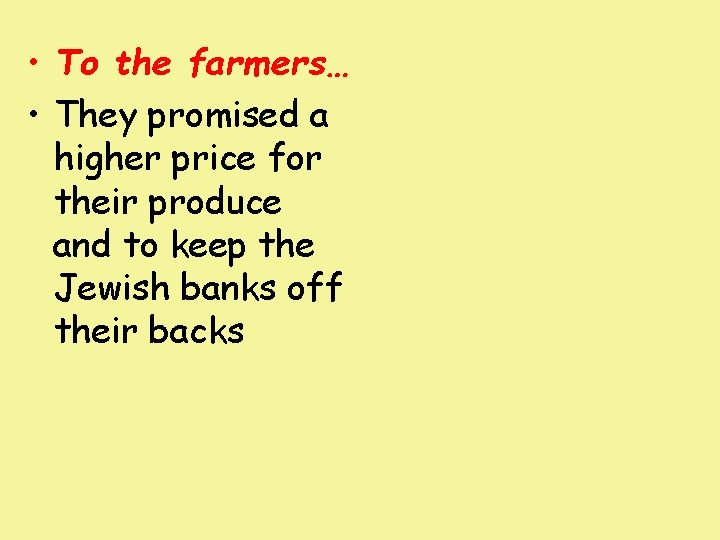  • To the farmers… • They promised a higher price for their produce