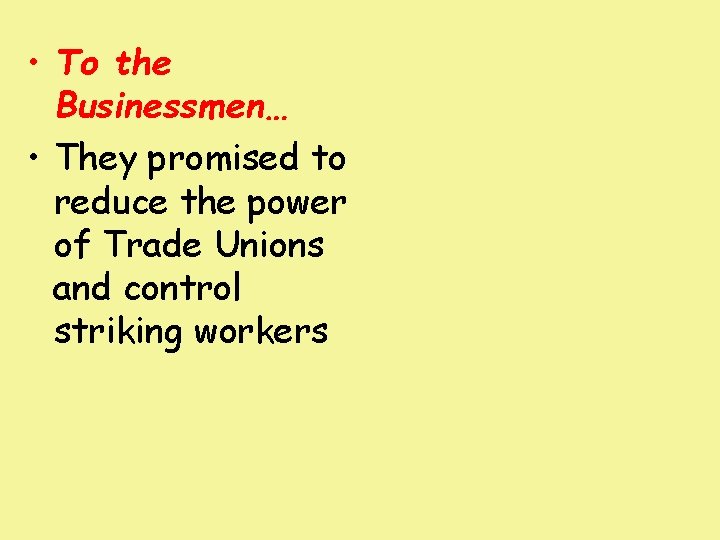  • To the Businessmen… • They promised to reduce the power of Trade