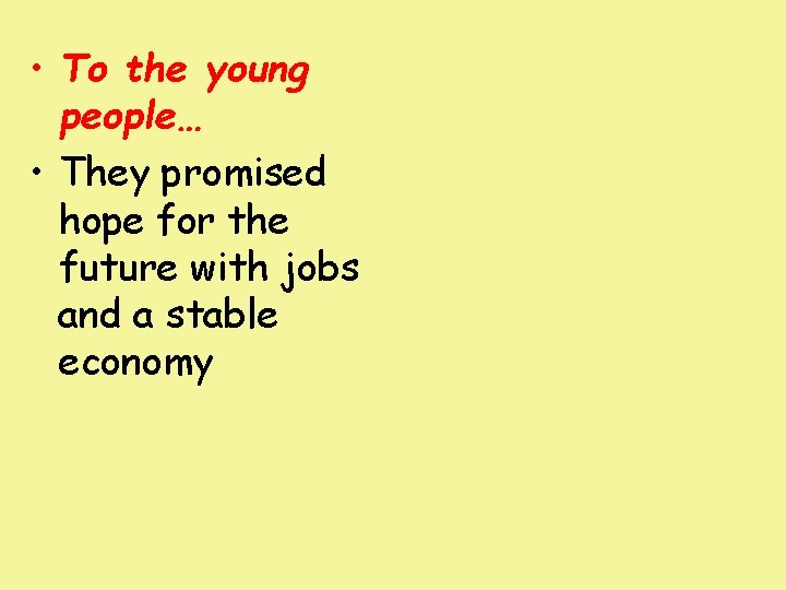  • To the young people… • They promised hope for the future with