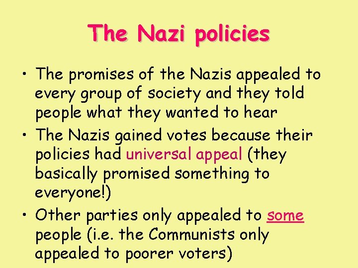 The Nazi policies • The promises of the Nazis appealed to every group of