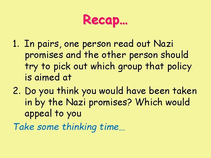 Recap… 1. In pairs, one person read out Nazi promises and the other person