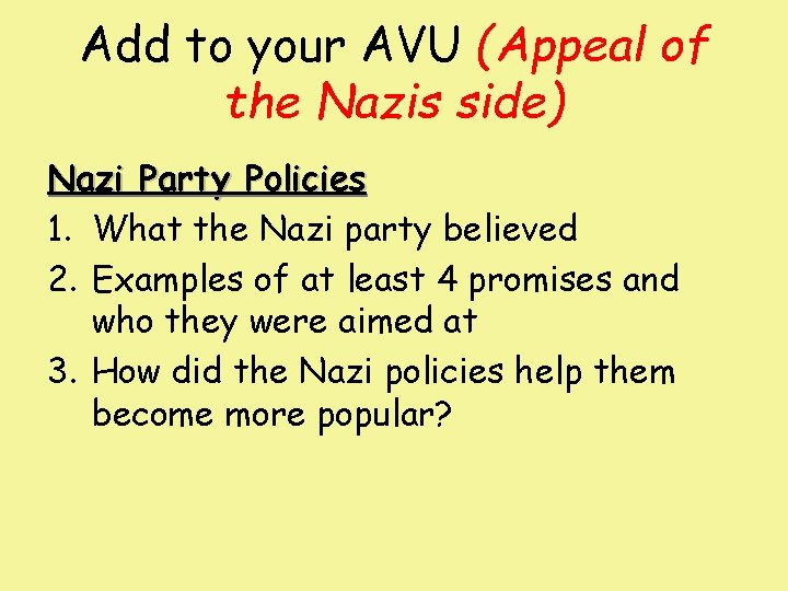 Add to your AVU (Appeal of the Nazis side) Nazi Party Policies 1. What