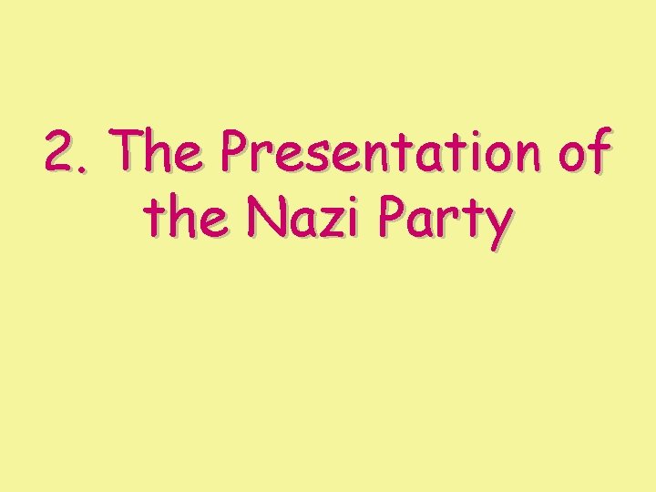 2. The Presentation of the Nazi Party 