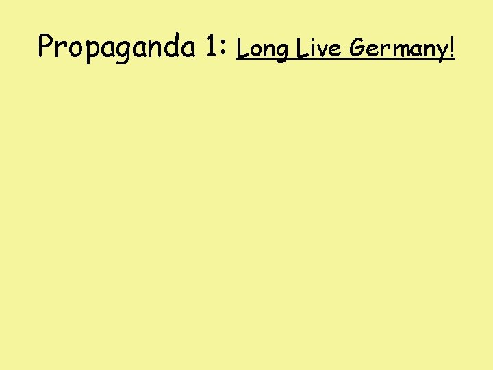 Propaganda 1: Long Live Germany! 