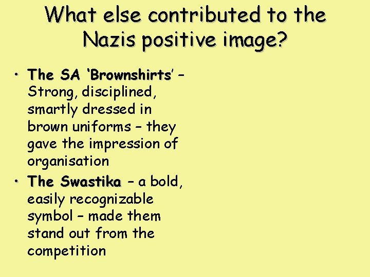 What else contributed to the Nazis positive image? • The SA ‘Brownshirts’ ‘Brownshirts –