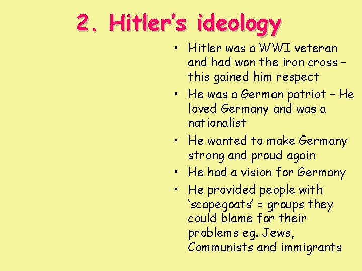 2. Hitler’s ideology • Hitler was a WWI veteran and had won the iron