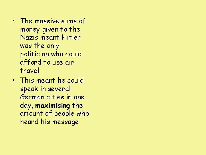  • The massive sums of money given to the Nazis meant Hitler was