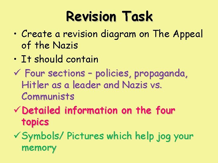 Revision Task • Create a revision diagram on The Appeal of the Nazis •