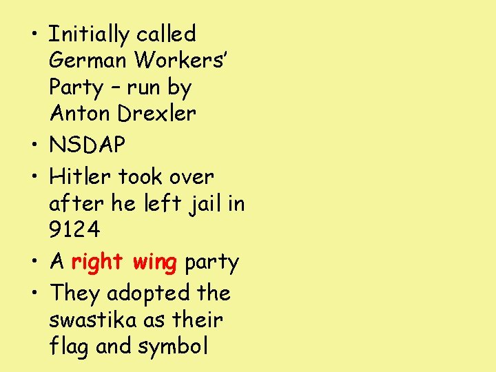  • Initially called German Workers’ Party – run by Anton Drexler • NSDAP