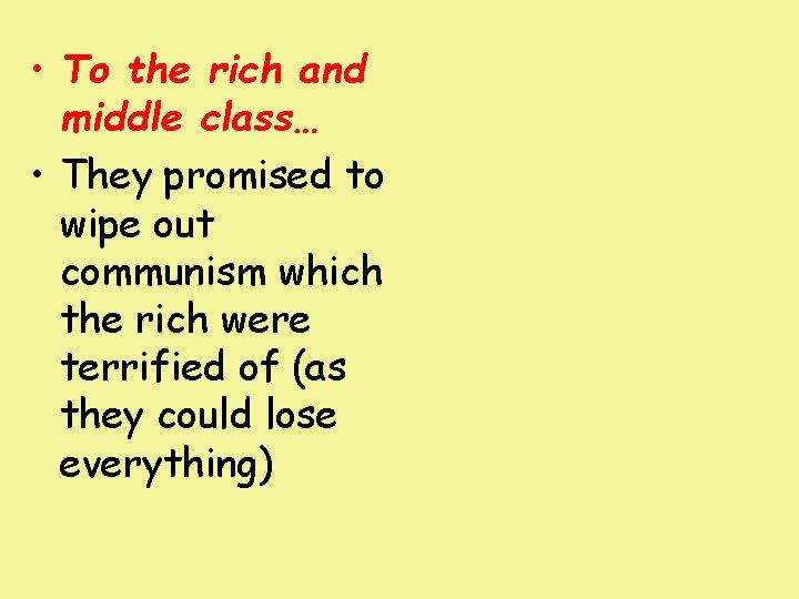  • To the rich and middle class… • They promised to wipe out