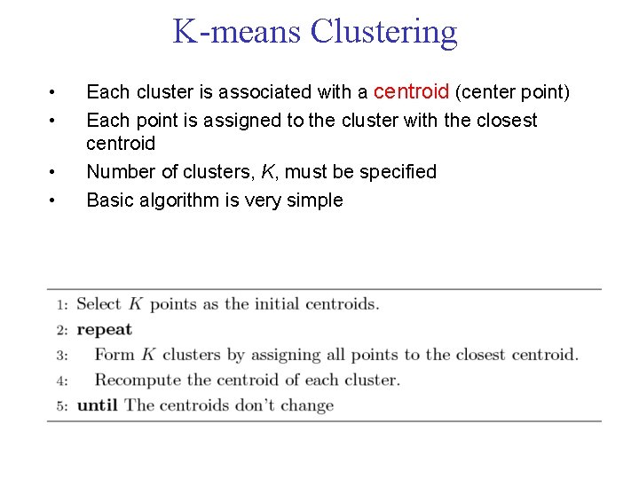 K means Clustering • • Each cluster is associated with a centroid (center point)