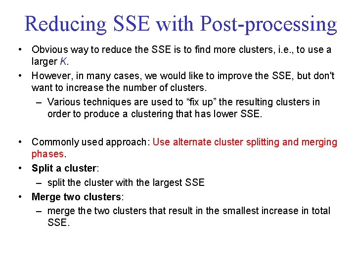 Reducing SSE with Post processing • Obvious way to reduce the SSE is to