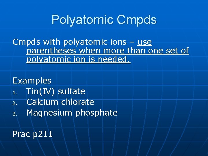 Polyatomic Cmpds with polyatomic ions – use parentheses when more than one set of