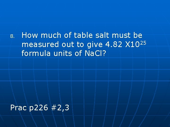 8. How much of table salt must be measured out to give 4. 82