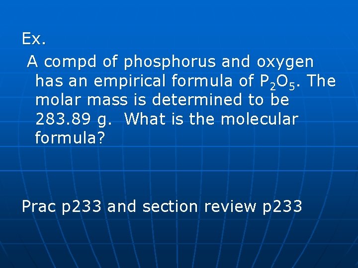 Ex. A compd of phosphorus and oxygen has an empirical formula of P 2