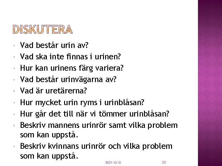  Vad består urin av? Vad ska inte finnas i urinen? Hur kan urinens