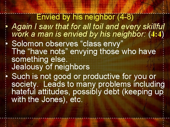 Envied by his neighbor (4 -8) • Again I saw that for all toil