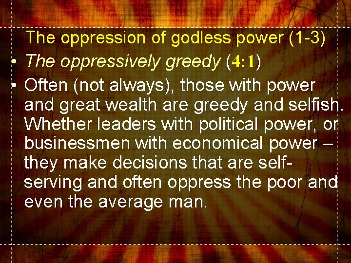 The oppression of godless power (1 -3) • The oppressively greedy (4: 1) •