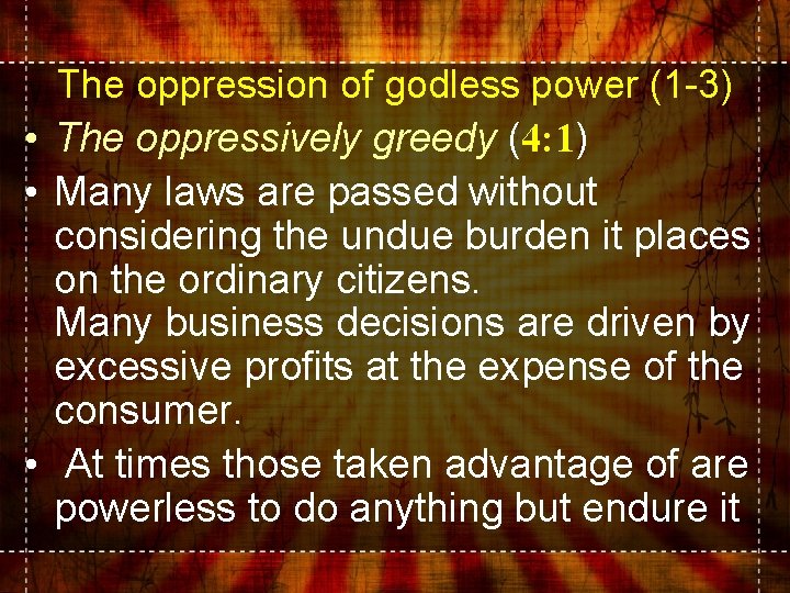 The oppression of godless power (1 -3) • The oppressively greedy (4: 1) •