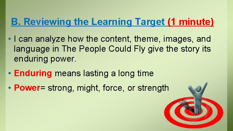 B. Reviewing the Learning Target (1 minute) • I can analyze how the content,