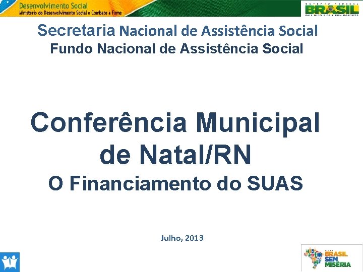 Secretaria Nacional de Assistência Social Fundo Nacional de Assistência Social Conferência Municipal de Natal/RN